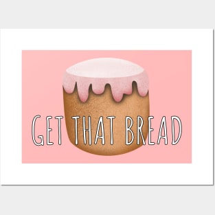 Get That Bread Posters and Art